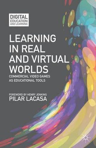 Learning in Real and Virtual Worlds: Commercial Video Games as Educational Tools