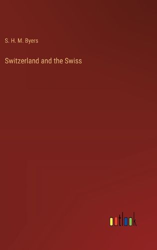 Switzerland and the Swiss