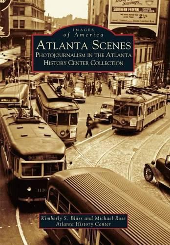 Cover image for Atlanta Scenes: Photojournalism in the Atlanta History Center Collection