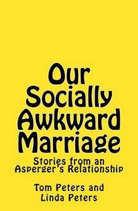 Cover image for Our Socially Awkward Marriage: Stories from an Asperger's Relationship