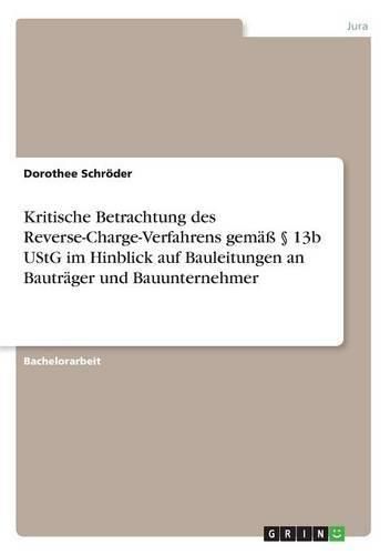 Cover image for Kritische Betrachtung des Reverse-Charge-Verfahrens gemass  13b UStG im Hinblick auf Bauleitungen an Bautrager und Bauunternehmer