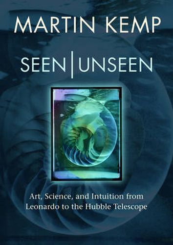 Cover image for Seen/Unseen: Art, Science, and Intuition from Leonardo to the Hubble Telescope