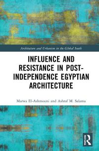 Cover image for Influence and Resistance in Post-Independence Egyptian Architecture