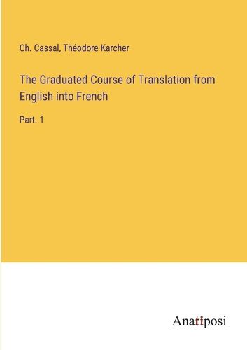 Cover image for The Graduated Course of Translation from English into French