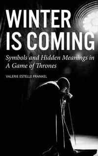 Cover image for Winter is Coming: Symbols and Hidden Meanings in A Game of Thrones