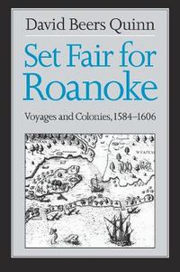 Cover image for Set Fair for Roanoke: Voyages and Colonies, 1584-1606