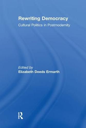 Cover image for Rewriting Democracy: Cultural Politics in Postmodernity