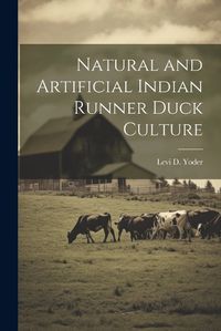 Cover image for Natural and Artificial Indian Runner Duck Culture