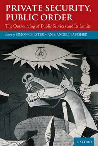 Private Security, Public Order: The Outsourcing of Public Services and Its Limits