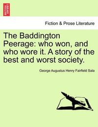 Cover image for The Baddington Peerage: Who Won, and Who Wore It. a Story of the Best and Worst Society.