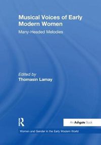 Cover image for Musical Voices of Early Modern Women: Many-Headed Melodies