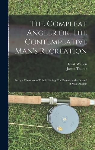 The Compleat Angler or, The Contemplative Man's Recreation