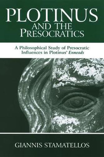 Cover image for Plotinus and the Presocratics: A Philosophical Study of Presocratic Influences in Plotinus' Enneads