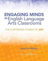 Cover image for Engaging Minds in English Language Arts Classrooms: The Surprising Power of Joy