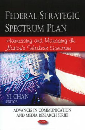 Cover image for Federal Strategic Spectrum Plan: Harnessing & Managing the Nation's Wireless Spectrum