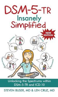 Cover image for DSM-5-TR Insanely Simplified: Unlocking the Spectrums within DSM-5-TR and ICD-10