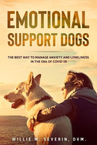 Cover image for Emotional Support Dogs: The Best Way to Manage Anxiety and Loneliness In the Era of Covid-19