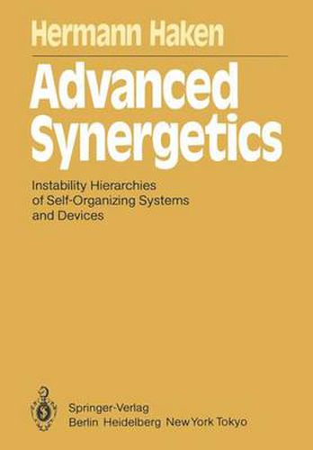 Cover image for Advanced Synergetics: Instability Hierarchies of Self-Organizing Systems and Devices