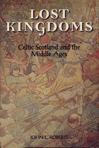 Cover image for Lost Kingdoms: Celtic Scotland and the Middle Ages