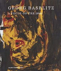 Cover image for Georg Baselitz: A Focus on the 1980s