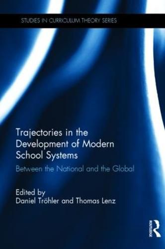 Cover image for Trajectories in the Development of Modern School Systems: Between the National and the Global