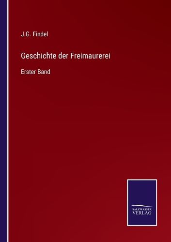 Cover image for Geschichte der Freimaurerei: Erster Band