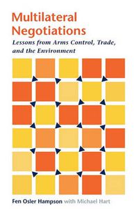 Cover image for Multilateral Negotiations: Lessons from Arms Control, Trade and the Environment