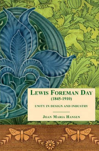 Lewis F Day (1845-1910): Unity in Design and Industry