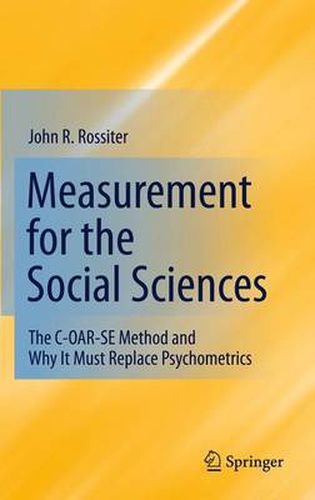 Cover image for Measurement for the Social Sciences: The C-OAR-SE Method and Why It Must Replace Psychometrics