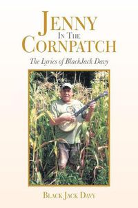 Cover image for Jenny in the Cornpatch: The Lyrics of Blackjack Davy