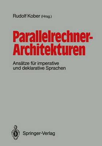 Cover image for Parallelrechner-Architekturen: Ansatze fur imperative und deklarative Sprachen