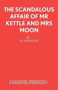 Cover image for The Scandalous Affair of Mr Kettle and Mrs Moon