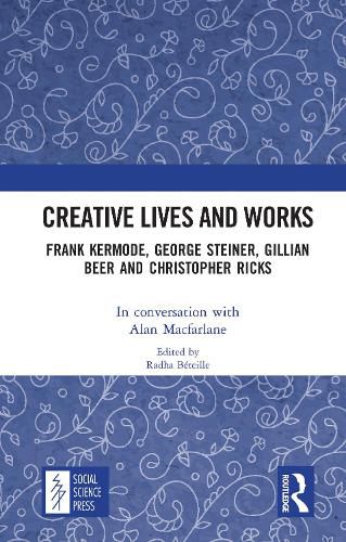 Creative Lives and Works: Frank Kermode, George Steiner, Gillian Beer and Christopher Ricks