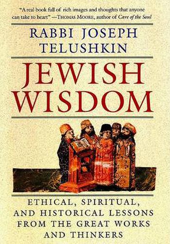 Cover image for Jewish Wisdom: The Essential Teachings and How They Have Shaped the Jewish Religion, Its People, Culture and History