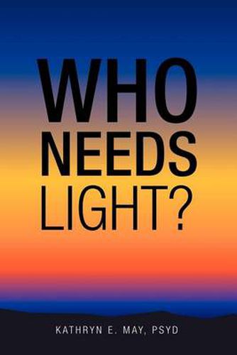 Cover image for Who Needs Light?