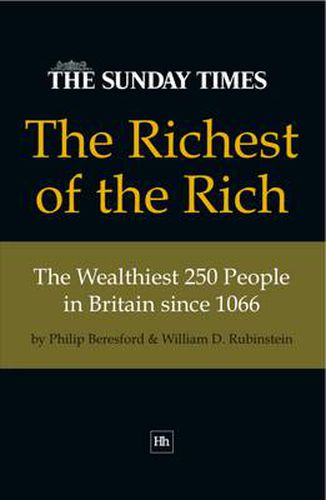 Cover image for The Richest of the Rich: The Wealthiest 250 People in Britain Since 1066