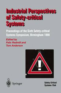 Cover image for Industrial Perspectives of Safety-critical Systems: Proceedings of the Sixth Safety-critical Systems Symposium, Birmingham 1998