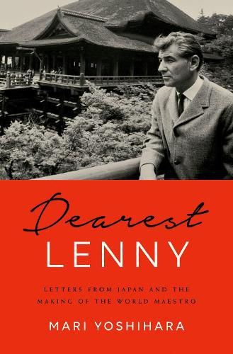 Cover image for Dearest Lenny: Letters from Japan and the Making of the World Maestro