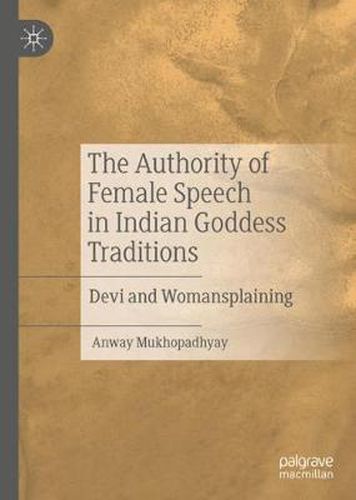 Cover image for The Authority of Female Speech in Indian Goddess Traditions: Devi and Womansplaining