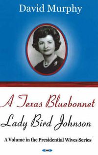 Cover image for Texas Bluebonnet: Lady Bird Johnson