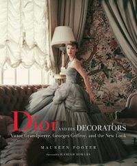 Cover image for Dior and His Decorators: Victor Grandpierre, Georges Geffroy and The New Look