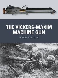 Cover image for The Vickers-Maxim Machine Gun