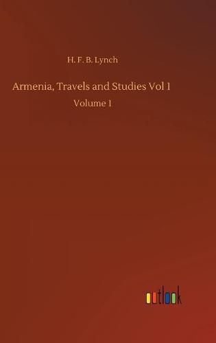 Cover image for Armenia, Travels and Studies Vol 1: Volume 1