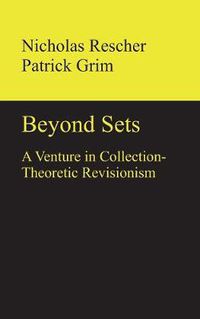 Cover image for Beyond Sets: A Venture in Collection-Theoretic Revisionism