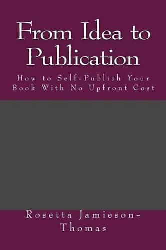 Cover image for From Idea to Publication: How to Self-Publish Your Book With No Upfront Cost