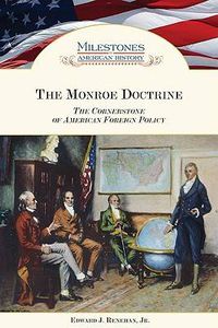 Cover image for The Monroe Doctrine: The Cornerstone of American Foreign Policy