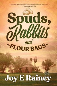 Cover image for Spuds, Rabbits and Flour Bags