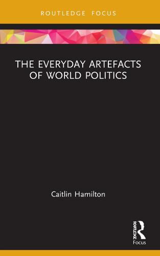 Cover image for The Everyday Artefacts of World Politics