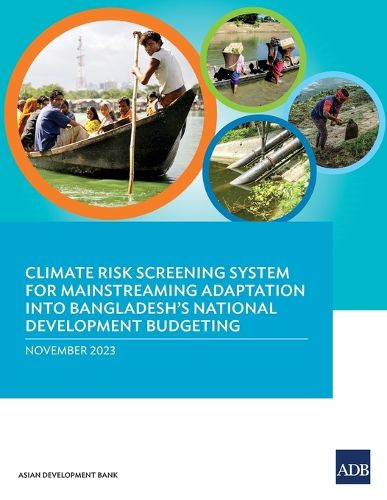 Cover image for Climate Risk Screening System for Mainstreaming Adaptation into Bangladesh's National Development Budgeting