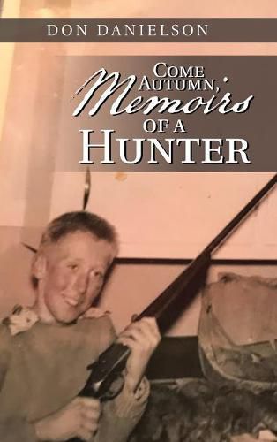 Cover image for Come Autumn, Memoirs of a Hunter